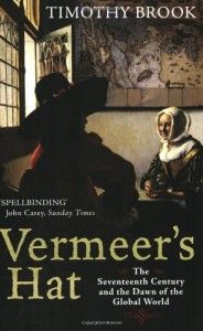 The best books on Global History - Vermeer's Hat: The seventeenth century and the dawn of the global world by Timothy Brook