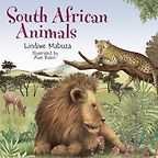 The best books on Wild Animals for Kids - South African Animals Lindiwe Mabuza, Alan Baker (illustrator)
