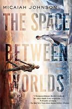 The Best Sci-Fi Mysteries - The Space Between Worlds by Micaiah Johnson The Best Sci-Fi Mysteries - The Space Between Worlds by Micaiah Johnson