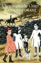 Clinging to the Crags by Katharine Grant Clinging to the Crags by Katharine Grant