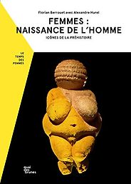 The best books on Prehistoric Women - Femmes, naissance de l'homme: Icônes de la préhistoire by Alexandre Hurel & Florian Berrouet The best books on Prehistoric Women - Femmes, naissance de l'homme: Icônes de la préhistoire by Alexandre Hurel & Florian Berrouet