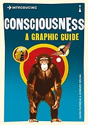 Introducing Consciousness: A Graphic Guide by David Papineau & Howard Selina Introducing Consciousness: A Graphic Guide by David Papineau & Howard Selina