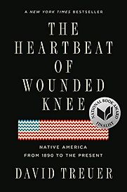 The Heartbeat of Wounded Knee: Native America from 1890 to the Present by David Treur