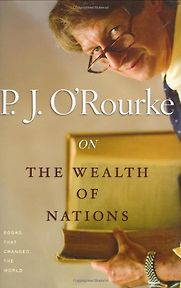 On the Wealth of Nations: Books That Changed the World by P. J. O’Rourke On the Wealth of Nations: Books That Changed the World by P. J. O’Rourke