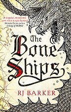 The Bone Ships by R J Barker The Bone Ships by R J Barker