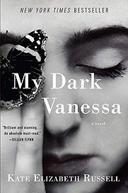 My Dark Vanessa: A Novel by Kate Elizabeth Russell My Dark Vanessa: A Novel by Kate Elizabeth Russell
