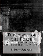 The best books on Sovereign Default and Debt Restructuring - The Power of the Purse: A History of American public Finance, 1776-1790 by E. James Ferguson The best books on Sovereign Default and Debt Restructuring - The Power of the Purse: A History of American public Finance, 1776-1790 by E. James Ferguson