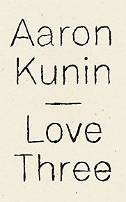 Love Three: A Study of a Poem By George Herbert by Aaron Kunin Love Three: A Study of a Poem By George Herbert by Aaron Kunin