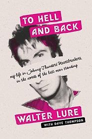 The best books on Rock Music - To Hell and Back: My Life in Johnny Thunders' Heartbreakers by Walter Lure The best books on Rock Music - To Hell and Back: My Life in Johnny Thunders' Heartbreakers by Walter Lure