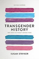 The Best of Trans Literature - Transgender History: The Roots of Today's Revolution by Susan Stryker