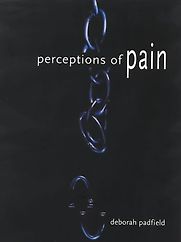 Perceptions in Pain by Deborah Padfield Perceptions in Pain by Deborah Padfield