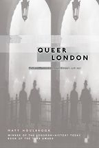 The best books on 1930s Britain - Queer London by Matt Houlbrook The best books on 1930s Britain - Queer London by Matt Houlbrook