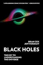 The best books on Black Holes - Black Holes: The Key to Understanding the Universe by Brian Cox & Jeff Forshaw