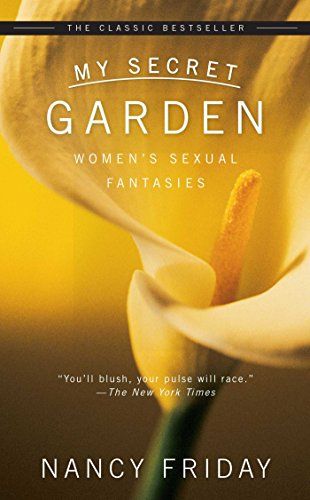 My Secret Garden: Women's Sexual Fantasies by Nancy Friday