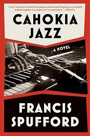 New Literary Fiction - Cahokia Jazz by Francis Spufford