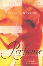 Novels Set In Paris - Perfume by Patrick Suskind Novels Set In Paris - Perfume by Patrick Suskind