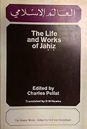 The Life and Works of Jahiz by Charles Pellat & Jahiz The Life and Works of Jahiz by Charles Pellat & Jahiz