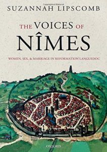 The Best History Books to Take on Holiday - The Voices of Nîmes: Women, Sex, and Marriage in Reformation Languedoc by Suzannah Lipscomb