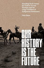 The best books on Native American history - Our History is the Future by Nick Estes The best books on Native American history - Our History is the Future by Nick Estes