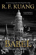 The Best Science Fiction & Fantasy Books of 2023: The Hugo Awards - Babel: An Arcane History by R. F. Kuang The Best Science Fiction & Fantasy Books of 2023: The Hugo Awards - Babel: An Arcane History by R. F. Kuang