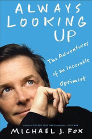 The best books on Optimism - Always Looking Up by Michael J Fox The best books on Optimism - Always Looking Up by Michael J Fox