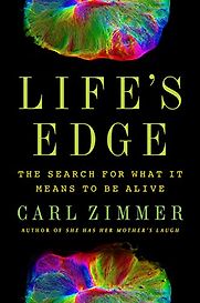 Life's Edge: The Search for What It Means to Be Alive by Carl Zimmer