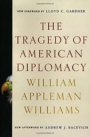 The Tragedy of American Diplomacy by William Appleman Williams The Tragedy of American Diplomacy by William Appleman Williams