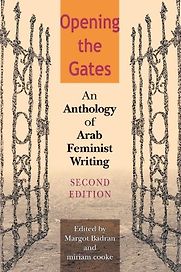 Opening the Gates, Second Edition by Margot Badran & Miriam Cooke Opening the Gates, Second Edition by Margot Badran & Miriam Cooke