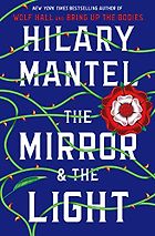 Favourite Novels of 2020 - The Mirror and the Light by Hilary Mantel