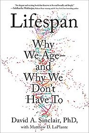 The best books on Longevity - Lifespan: Why We Age and Why We Don't Have To by David A. Sinclair