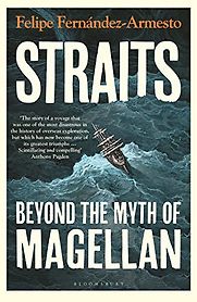 Straits: Beyond the Myth of Magellan by Felipe Fernández-Armesto Straits: Beyond the Myth of Magellan by Felipe Fernández-Armesto