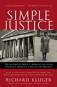 The best books on The Supreme Court of the United States - Simple Justice: The History of Brown v. Board of Education and Black America's Struggle for Equality by Richard Kluger The best books on The Supreme Court of the United States - Simple Justice: The History of Brown v. Board of Education and Black America's Struggle for Equality by Richard Kluger