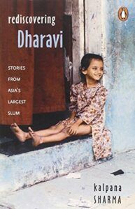 The best books on Mumbai - Rediscovering Dharavi by Kalpana Sharma