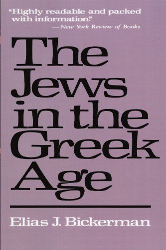 The Jews In The Greek Age by Elias J Bickerman