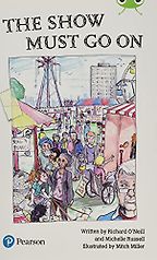 Traveller Books for Kids - The Show Must Go On Richard O'Neill, Michelle Russell, Mitch Miller (illustrator) Traveller Books for Kids - The Show Must Go On Richard O'Neill, Michelle Russell, Mitch Miller (illustrator)