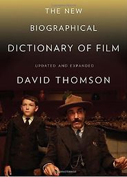 The best books on Film Criticism - The New Biographical Dictionary of Film by David Thomson The best books on Film Criticism - The New Biographical Dictionary of Film by David Thomson