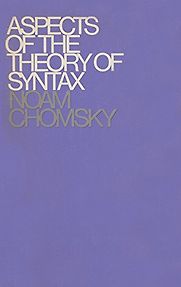 Aspects of the Theory of Syntax by Noam Chomsky Aspects of the Theory of Syntax by Noam Chomsky