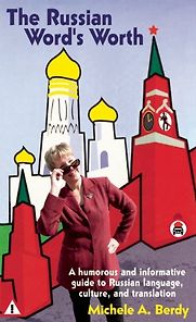 The Russian Word’s Worth by Michele A Berdy The Russian Word’s Worth by Michele A Berdy