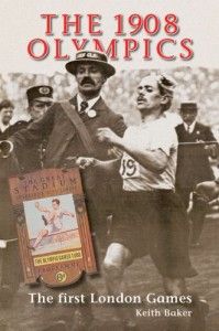 The best books on London Olympic History - The 1908 Olympics by Keith Baker