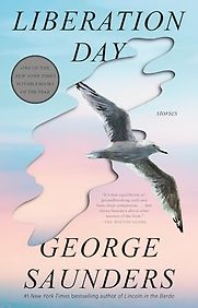 Liberation Day: Stories by George Saunders Liberation Day: Stories by George Saunders