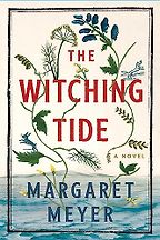 The Witching Tide: A Novel by Margaret Meyer The Witching Tide: A Novel by Margaret Meyer