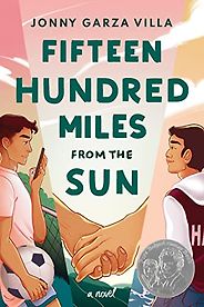 The Best LGBTQ+ Romance Books - Fifteen Hundred Miles from the Sun: A Novel by Jonny Garza Villa The Best LGBTQ+ Romance Books - Fifteen Hundred Miles from the Sun: A Novel by Jonny Garza Villa