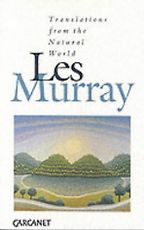 The best books on Poetry - Translations from the Natural World by Les Murray The best books on Poetry - Translations from the Natural World by Les Murray