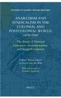 The best books on Anarchism - Anarchism and Syndicalism in the Colonial and Postcolonial World, 1870-1940 by Lucien van der Walt & Steven Hirsch