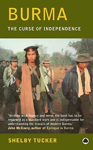 The best books on Understanding the Burmese Economy - The Curse of Independence by Shelby Tucker