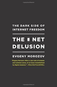 The best books on Cybersecurity - The Net Delusion by Evgeny Morozov