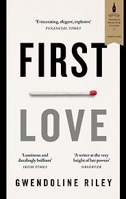 The Best Novels of 2017 - First Love by Gwendoline Riley The Best Novels of 2017 - First Love by Gwendoline Riley