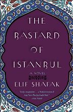 The Bastard of Istanbul by Elif Shafak The Bastard of Istanbul by Elif Shafak
