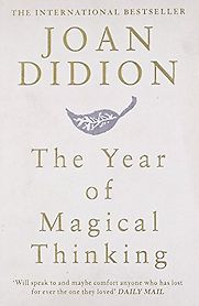 The Year of Magical Thinking by Joan Didion The Year of Magical Thinking by Joan Didion