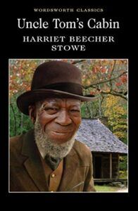 The Great American Novel - Uncle Tom's Cabin by Harriet Beecher Stowe